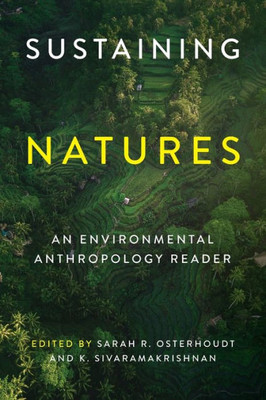 Sustaining Natures: An Environmental Anthropology Reader (Culture, Place, And Nature)