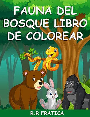 Fauna del bosque libro de colorear: n libro para colorear con bellos animales del bosque, pájaros, plantas y vida silvestre para aliviar el estrés y relajarse (Spanish Edition)