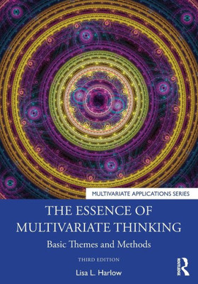 The Essence Of Multivariate Thinking (Multivariate Applications Series)