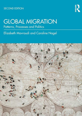 Global Migration: Patterns, Processes And Politics