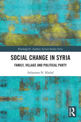 Social Change In Syria (Routledge/ St. Andrews Syrian Studies Series)