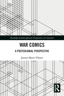 War Comics: A Postcolonial Perspective (Routledge Interdisciplinary Perspectives On Literature)