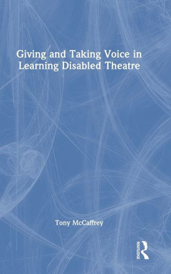 Giving And Taking Voice In Learning Disabled Theatre