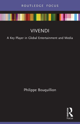 Vivendi: A Key Player In Global Entertainment And Media (Global Media Giants)