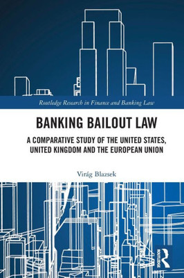 Banking Bailout Law (Routledge Research In Finance And Banking Law)