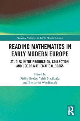 Reading Mathematics In Early Modern Europe (Material Readings In Early Modern Culture)