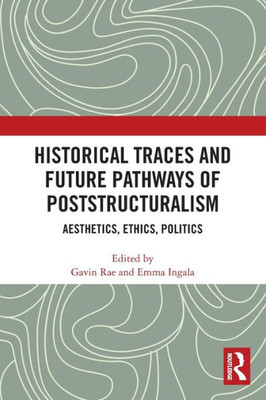 Historical Traces And Future Pathways Of Poststructuralism