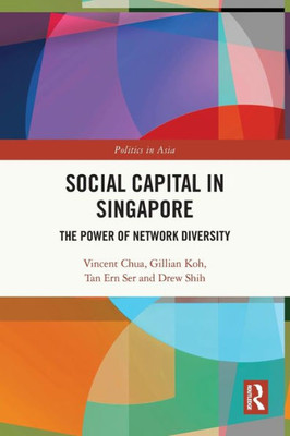 Social Capital In Singapore (Politics In Asia)
