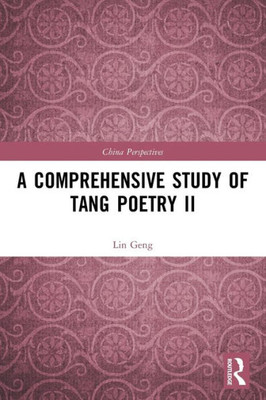 A Comprehensive Study Of Tang Poetry Ii (China Perspectives)