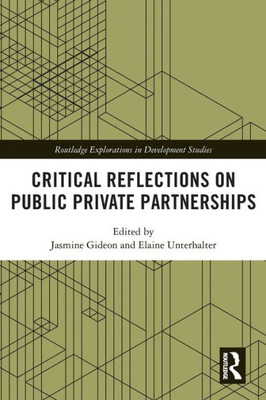 Critical Reflections On Public Private Partnerships (Routledge Explorations In Development Studies)