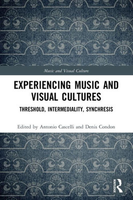 Experiencing Music And Visual Cultures