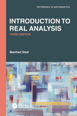 Introduction To Real Analysis (Textbooks In Mathematics)