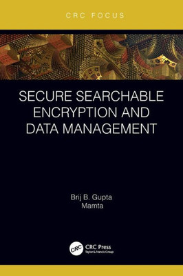 Secure Searchable Encryption And Data Management