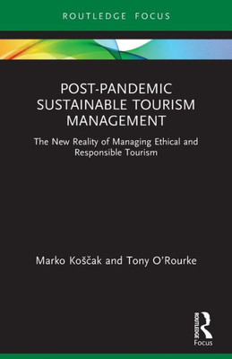 Post-Pandemic Sustainable Tourism Management (Routledge Focus On Environment And Sustainability)