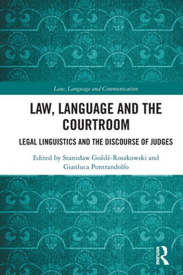 Law, Language And The Courtroom: Legal Linguistics And The Discourse Of Judges (Law, Language And Communication)