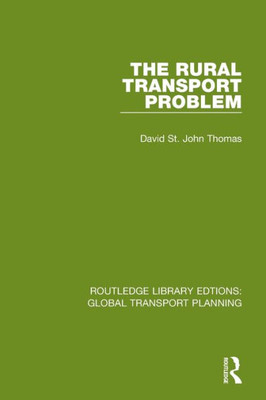 The Rural Transport Problem (Routledge Library Edtions: Global Transport Planning)