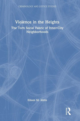 Violence In The Heights (Criminology And Justice Studies)