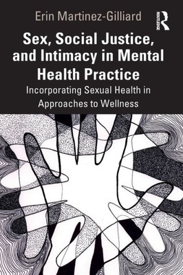 Sex, Social Justice, And Intimacy In Mental Health Practice
