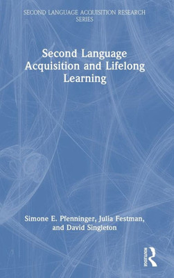 Second Language Acquisition And Lifelong Learning (Second Language Acquisition Research Series)