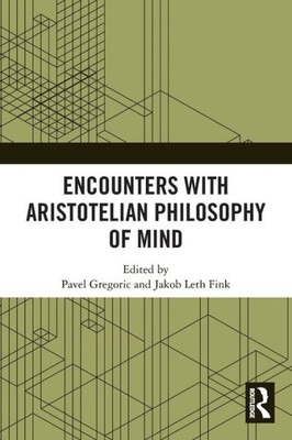 Encounters With Aristotelian Philosophy Of Mind
