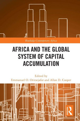 Africa And The Global System Of Capital Accumulation (Routledge Contemporary Africa)