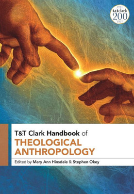 T&T Clark Handbook Of Theological Anthropology (T&T Clark Handbooks)