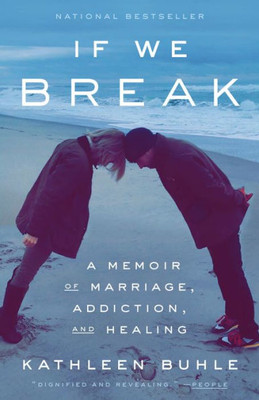 If We Break: A Memoir Of Marriage, Addiction, And Healing