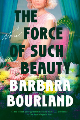 The Force Of Such Beauty: A Novel