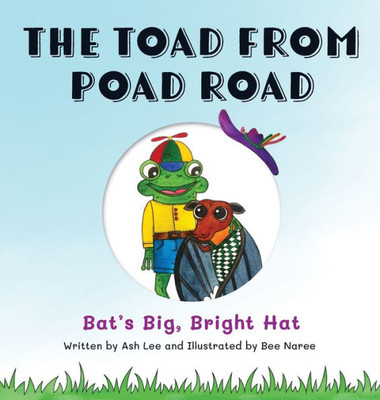 The Toad From Poad Road: Bat'S Big, Bright Hat