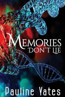 Memories Don'T Lie: Fast-Paced Science Fiction Action Adventure