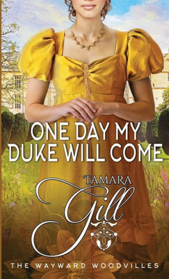 One Day My Duke Will Come (The Wayward Woodvilles)