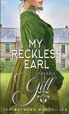 My Reckless Earl (The Wayward Woodvilles)