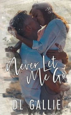Never Let Me Go: An Age Gap Small Town Romance: Silverbell Shore