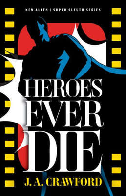 Heroes Ever Die (Ken Allen Super Sleuth)