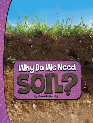 Why Do We Need Soil? (Nature We Need)
