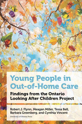 Young People In Out-Of-Home Care: Findings From The Ontario Looking After Children Project (Health And Society)