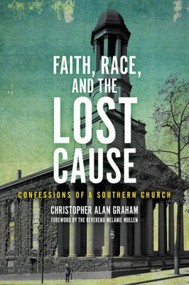 Faith, Race, And The Lost Cause: Confessions Of A Southern Church