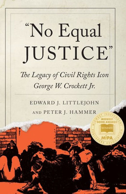 No Equal Justice: The Legacy Of Civil Rights Icon George W. Crockett Jr. (Great Lakes Books Series)
