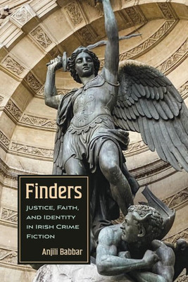 Finders: Justice, Faith, And Identity In Irish Crime Fiction (Irish Studies)