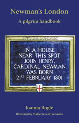 Newman'S London: A Pilgrim Handbook