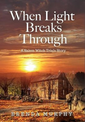 When Light Breaks Through: A Salem Witch Trials Story