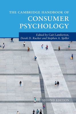 The Cambridge Handbook Of Consumer Psychology (Cambridge Handbooks In Psychology)