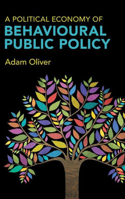 A Political Economy Of Behavioural Public Policy