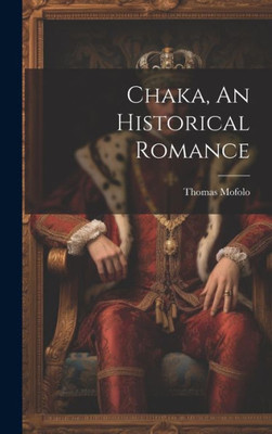 Chaka, An Historical Romance