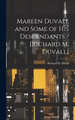 Mareen Duvall And Some Of His Descendants / [Richard M. Duvall]