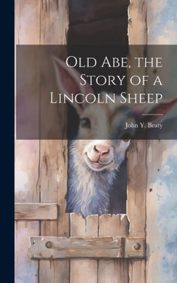 Old Abe, The Story Of A Lincoln Sheep