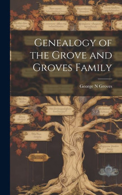 Genealogy Of The Grove And Groves Family