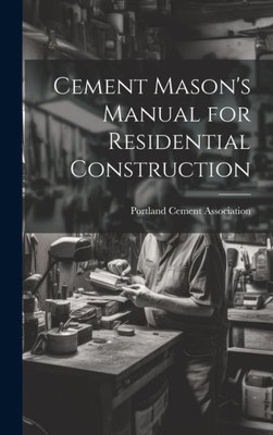 Cement Mason'S Manual For Residential Construction