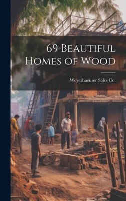 69 Beautiful Homes Of Wood