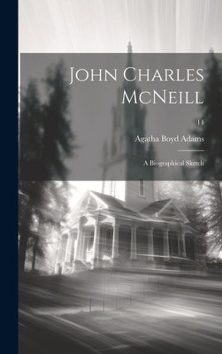 John Charles Mcneill: A Biographical Sketch; 14